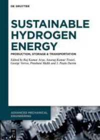 Sustainable Hydrogen Energy : Production, Storage & Transportation (Advanced Mechanical Engineering 9) （2024. XII, 508 S. 10 b/w and 107 col. ill., 37 b/w tbl. 240 mm）
