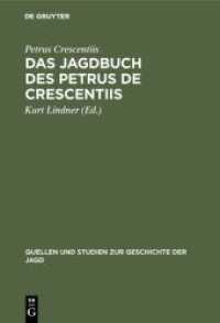 Das Jagdbuch des Petrus de Crescentiis : In deutschen Übersetzungen des 14. und 15. Jahrhunderts (Quellen und Studien zur Geschichte der Jagd 4)