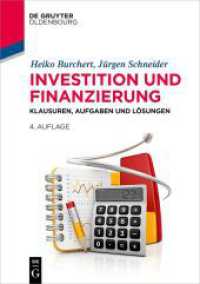 Investition und Finanzierung : Klausuren, Aufgaben und Lösungen (Lehr- und Handbücher der Wirtschaftswissenschaft) （4. Aufl. 2024. XIII, 223 S. 33 b/w ill., 61 b/w tbl. 230 mm）