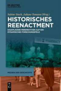 Historisches Reenactment : Disziplinäre Perspektiven auf ein dynamisches Forschungsfeld (Medien der Geschichte 4) （2023. VI, 236 S. 1 b/w tbl., 1 b/w graphics. 230 mm）