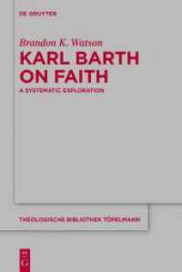 Karl Barth on Faith : A Systematic Exploration. Dissertationsschrift (Theologische Bibliothek Töpelmann 206) （2024. IX, 240 S. 4 b/w tbl. 230 mm）