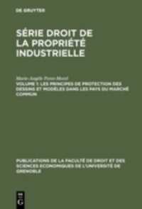 Marie-Angèle PEROT-MOREL: Série Droit de la propriété industrielle / Les principes de protection des dessins et modèles (Publications de la Faculté de Droit et des Sciences Economiques de l'Université