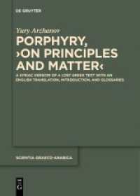 Porphyry， 'On Principles and Matter' : A Syriac Version of a Lost Greek Text with an English Translation， Introduction， and Glossaries (Scientia Graeco-Arabica 34)