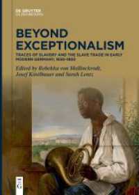 Beyond Exceptionalism : Traces of Slavery and the Slave Trade in Early Modern Germany， 1650-1850