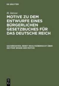 Motive zu dem Entwurfe eines Bürgerlichen Gesetzbuches für das Deutsche Reich. Sachregister， nebst Inhaltsübersicht über die fünf Bände der Motive (Motive zu dem Entwurfe eines Bürgerlichen Gesetzbuches für das