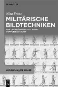 Militärische Bildtechniken : Von der frühen Neuzeit bis ins Computerzeitalter (Undisziplinierte Bücher 13) （2025. IX, 460 S. 24 b/w and 19 col. ill. 230 mm）