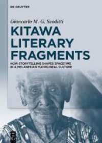 Kitawa Literary Fragments : How Storytelling Shapes Spacetime in a Melanesian Matrilineal Culture （2025. XX, 1008 S. 25 b/w and 26 col. ill., 7 b/w tbl. 240 mm）