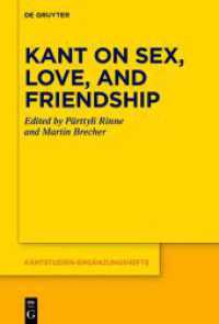 Kant on Sex， Love， and Friendship (Kantstudien-Ergänzungshefte 222)