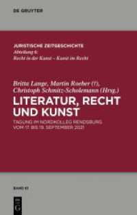 Literatur， Recht und Kunst : Tagung im Nordkolleg Rendsburg vom 17. bis 19. September 2021 (Juristische Zeitgeschichte / Abteilung 6 61)