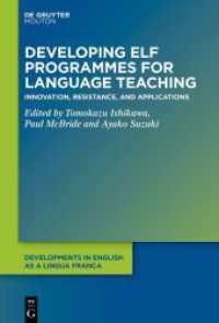 Developing ELF Programmes for Language Teaching : Innovation, Resistance, and Applications (Developments in English as a Lingua Franca [DELF] 19) （2025. 250 S. 3 col. ill., 9 b/w tbl. 230 mm）