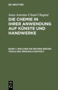 Jean-Antoine-Claud Chaptal: Die Chemie in ihrer Anwendung auf Künste und Handwerke / Welcher die beyden ersten Theile de (Jean-Antoine-Claud Chaptal: Die Chemie in ihrer Anwendung auf Künste und Handwerke Band 1)
