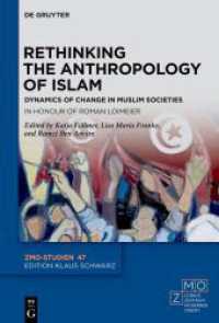Rethinking the Anthropology of Islam : Dynamics of Change in Muslim Societies. In Honour of Roman Loimeier (ZMO-Studien 47) （2024. XXXVIII, 465 S. 2 col. ill. 230 mm）
