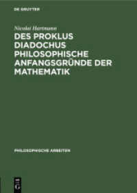 Des Proklus Diadochus philosophische Anfangsgründe der Mathematik : Nach den ersten zwei Büchern des Euklidkommentars (Philosophische Arbeiten 4.1)