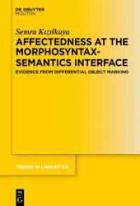 Affectedness at the Morphosyntax-Semantics Interface : Evidence from Differential Object Marking (Trends in Linguistics. Studies and Monographs [TiLSM] 387) （2024. 250 S. 22 b/w ill., 18 b/w tbl., 254 ling. Ex. 230 mm）