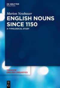 English Nouns since 1150 : A Typological Study (Topics in English Linguistics [TiEL] 115) （2024. XV, 254 S. 35 b/w ill., 35 b/w tbl. 230 mm）