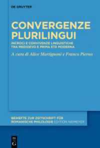 Convergenze plurilingui : Incroci e convivenze linguistiche tra Medioevo e prima età moderna (Beihefte zur Zeitschrift für romanische Philologie 484) （2024. VI, 258 S. 2 b/w and 13 col. ill., 5 b/w tbl. 230 mm）