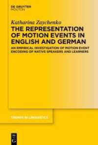 The Representation of Motion Events in English and German : An Empirical Investigation of Motion Event Encoding of Native Speakers and Learners (Trends in Linguistics. Studies and Monographs [TiLSM] 386) （2024. VI, 163 S. 20 b/w ill., 18 b/w tbl., Appendix with 112 figures.）