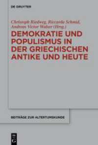 Demokratie und Populismus in der griechischen Antike und heute : Akten der ersten internationalen Tagung des ZAZH - Zentrum Altertumswissenschaften Zürich, UZH, 2020 (Beiträge zur Altertumskunde 415) （2024. IX, 512 S. 2 col. tbl. 230 mm）