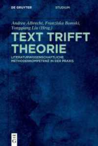Text trifft Theorie : Literaturwissenschaftliche Methodenkompetenz in der Praxis (De Gruyter Studium) （2025. VI, 337 S. 10 b/w and 15 col. ill., 3 b/w tbl. 230 mm）