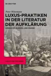 Luxus-Praktiken in der Literatur der Aufklärung : Lesesucht, Alkohol und Onanie. Dissertationsschrift (Luxus und Moderne 4) （2024. VIII, 228 S. 3 col. ill. 230 mm）