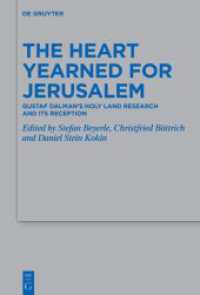 The Heart Yearned for Jerusalem : Gustaf Dalman's Holy Land Research and Its Reception (Beihefte zur Zeitschrift für die alttestamentliche Wissenschaft 556) （2025. 190 S. 15 b/w and 10 col. ill., 5 b/w tbl. 230 mm）