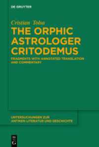 The Orphic Astrologer Critodemus : Fragments with Annotated Translation and Commentary (Untersuchungen zur antiken Literatur und Geschichte 155) （2023. XVII, 251 S. 14 b/w ill., 44 b/w tbl. 230 mm）