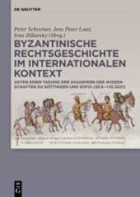 Byzantinische Rechtsgeschichte im internationalen Kontext : Akten einer Tagung der Akademien der Wissenschaften zu Göttingen und Sofia (28.9.-1.10.2021) （2024. XVIII, 407 S. 4 b/w and 10 col. ill., 2 b/w tbl. 240 mm）