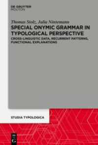 Special Onymic Grammar in Typological Perspective : Cross-Linguistic Data, Recurrent Patterns, Functional Explanations (Studia Typologica 34) （2023. XVIII, 258 S. 26 b/w and 26 col. ill., 30 b/w and 2 col. tbl. 23）