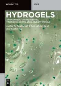 Hydrogels : Antimicrobial Characteristics, Tissue Engineering, Drug Delivery Vehicle (De Gruyter STEM) （2024. XII, 136 S. 6 b/w and 24 col. ill., 2 b/w tbl. 240 mm）