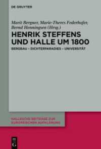 Henrik Steffens und Halle um 1800 : Bergbau - Dichterparadies - Universität (Hallesche Beiträge zur Europäischen Aufklärung 72) （2024. VI, 251 S. 1 b/w and 16 col. ill. 230 mm）