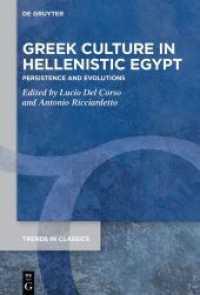 Greek Culture in Hellenistic Egypt : Persistence and Evolutions (Trends in Classics - Supplementary Volumes 169) （2024. XIX, 411 S. 12 b/w and 50 col. ill., 7 b/w tbl. 230 mm）