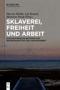 Sklaverei, Freiheit und Arbeit : Soziohistorische Beiträge zur Rekonfiguration von Zwangsarbeit （2024. VI, 285 S. 6 b/w tbl. 230 mm）