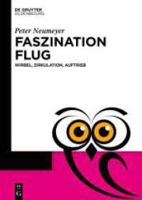 Faszination Flug : Wirbel, Zirkulation, Auftrieb (De Gruyter Populärwissenschaftliche Reihe) （2024. XIV, 152 S. 15 b/w and 43 col. ill. 240 mm）