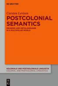 Postcolonial Semantics : Meaning and Metalanguage in a Multipolar World (Koloniale und Postkoloniale Linguistik / Colonial and Postcolonial Linguistics (KPL/CPL) 22) （2024. XVI, 264 S. 1 b/w tbl. 230 mm）