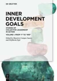 Inner Development Goals : Stories of Collective Leadership in Action, Volume 1: From "I" to "We" （2025. XVI, 361 S. 4 b/w and 28 col. ill., 9 b/w tbl. 240 mm）