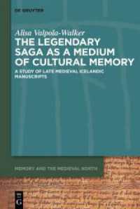 The Legendary Saga as a Medium of Cultural Memory : A Study of Late Medieval Icelandic Manuscripts. Dissertationsschrift (Memory and the Medieval North 4) （2025. XVI, 201 S. 4 b/w and 5 col. ill. 230 mm）