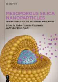 Mesoporous Silica Nanoparticles : Drug Delivery, Catalysis and Sensing Applications （2024. X, 315 S. 1 b/w and 41 col. ill., 16 b/w tbl. 240 mm）