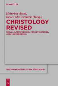 Christology Revised : Kreuz, Auferweckung, Menschwerdung, 'Jesus Remembered' (Theologische Bibliothek Töpelmann 209) （2023. VII, 414 S. 230 mm）