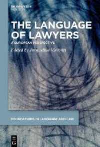 The Language of Lawyers : A European Perspective (Foundations in Language and Law [FLL] 11) （2025. 480 S. 5 b/w and 7 col. ill., 10 b/w tbl. 230 mm）