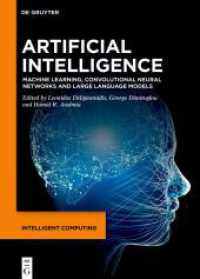 Artificial Intelligence : Machine Learning, Convolutional Neural Networks and Large Language Models (Intelligent Computing 1) （2024. IX, 435 S. 52 b/w and 129 col. ill., 72 b/w tbl. 240 mm）