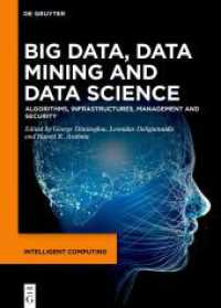 Big Data, Data Mining and Data Science : Algorithms, Infrastructures, Management and Security (Intelligent Computing 2) （2024. VIII, 340 S. 83 b/w and 35 col. ill., 49 b/w tbl. 240 mm）
