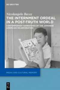 The Internment Ordeal in a Post-Truth World : Contemporary Narratives of the Japanese American Incarceration (Media and Cultural Memory)