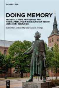 Doing Memory: Medieval Saints and Heroes and Their Afterlives in the Baltic Sea Region (19th-20th centuries) （2024. X, 300 S. 16 b/w and 21 col. ill. 230 mm）