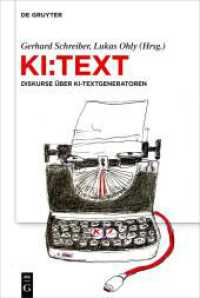 KI:Text : Diskurse über KI-Textgeneratoren （2024. X, 581 S. 11 b/w and 8 col. ill. 230 mm）