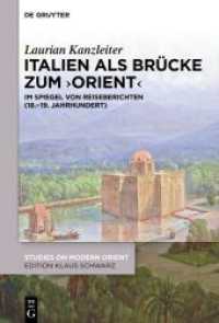 Italien als Brücke zum 'Orient' : Im Spiegel von Reiseberichten (18.-19. Jahrhundert) (Studies on Modern Orient 52) （2024. VIII, 281 S. 1 b/w ill. 230 mm）