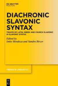 Diachronic Slavonic Syntax : Traces of Latin， Greek and Church Slavonic in Slavonic Syntax (Trends in Linguistics. Studies and Monographs [TiLSM] 348)
