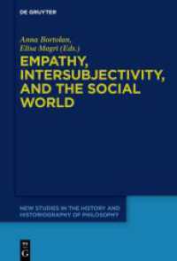Empathy， Intersubjectivity， and the Social World : The Continued Relevance of Phenomenology. Essays in Honour of Dermot Moran (New Studies in the History and Historiography of Philosophy 9)