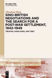 Sino-British Negotiations and the Search for a Post-War Settlement， 1942-1949 : Treaties， Hong Kong， and Tibet (Transformations of Modern China 3)
