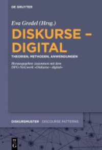 Diskurse - digital : Theorien, Methoden, Anwendungen (Diskursmuster / Discourse Patterns 30) （2023. XII, 306 S. 5 b/w and 15 col. ill. 230 mm）