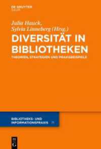 Diversität in Bibliotheken : Theorien， Strategien und Praxisbeispiele (Bibliotheks- und Informationspraxis 71)
